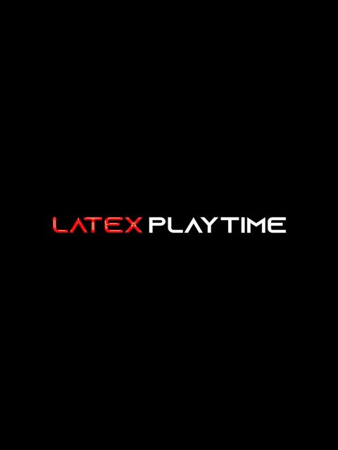 Latex Playtime