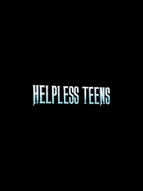 Helpless Teens